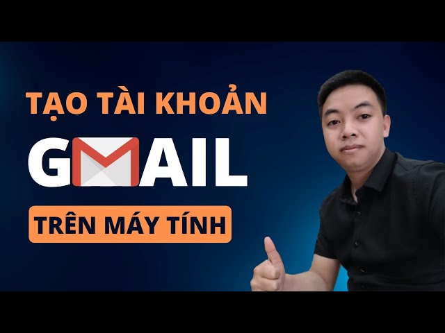 Hướng Dẫn Tạo Tài Khoản Gmail Trên Máy Tính | THỦ THUẬT VUI