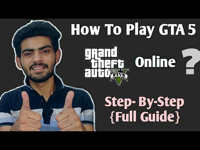 How To Play GTA V/GTA 5 Online - {Step By Step - Full Guide}