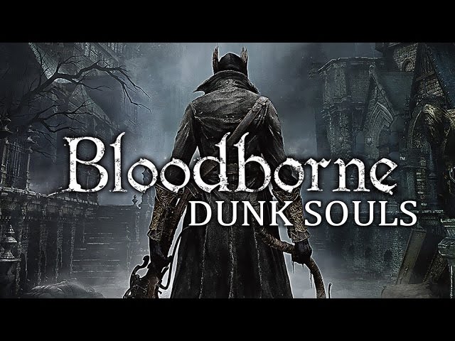 Bloodborne Dunk Souls