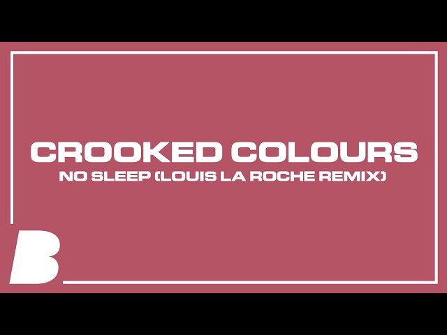 Crooked Colours - No Sleep (Louis La Roche Remix)