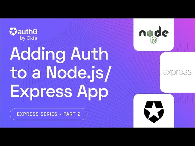 Add Authentication to Existing Node.js/Express Apps with Auth0 | Express and Auth Series Part 2