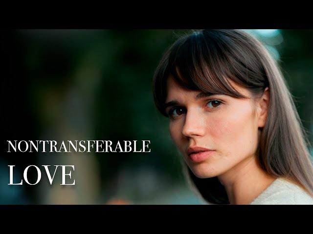 LOVE AT FIRST SIGHT | Best Romance Drama | NONTRANSFERABLE LOVE