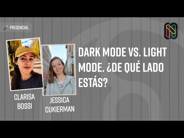 Dark mode vs. Light mode. ¿De qué lado estás? - Jessica Cukierman & Clarisa Bossi