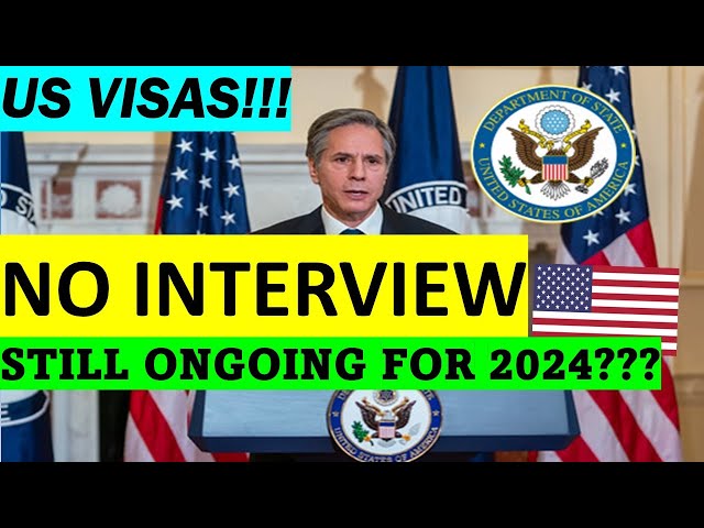 NO INTERVIEW FOR US NON-IMMIGRANT VISAS!!! NEW REQUIREMENTS FOR 2024