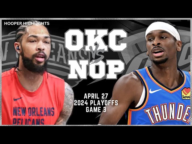Oklahoma City Thunder vs New Orleans Pelicans Full Game 4 Highlights | Apr 27 | 2024 NBA Playoffs