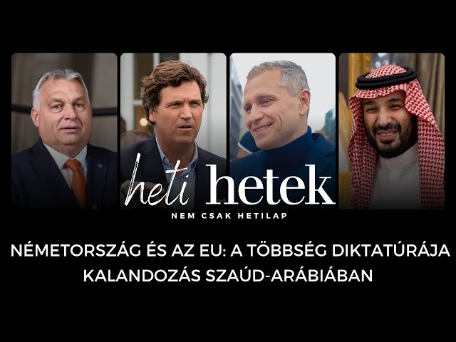 Németország, Brüsszel úton a diktatúra felé, AfD-interjú, Kalandozás Szaúd-Arábiában | Heti Hetek
