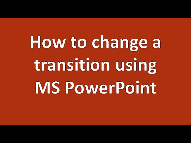 How to - change slide transitions in PowerPoint