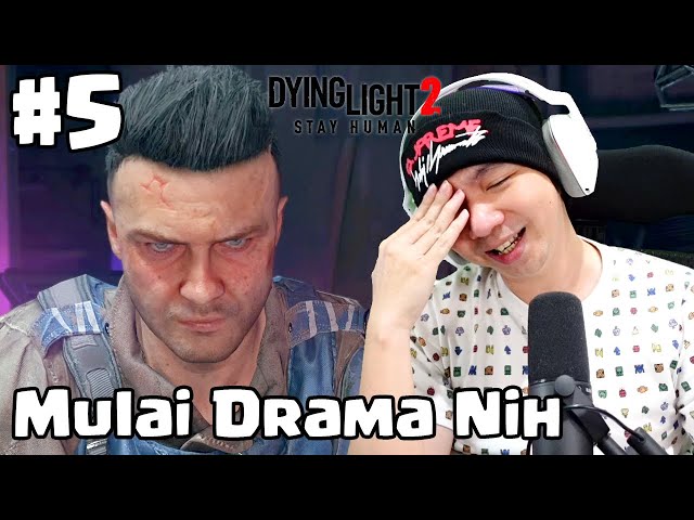 Mulai Drama Konflik Nih Guys  - Dying Light 2 Stay Human Indonesia #5