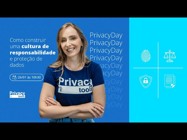 PrivacyDay: Como construir uma cultura de responsabilidade e proteção de dados