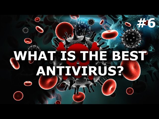 What is the BEST ANTIVIRUS? You should know it! For PC defence