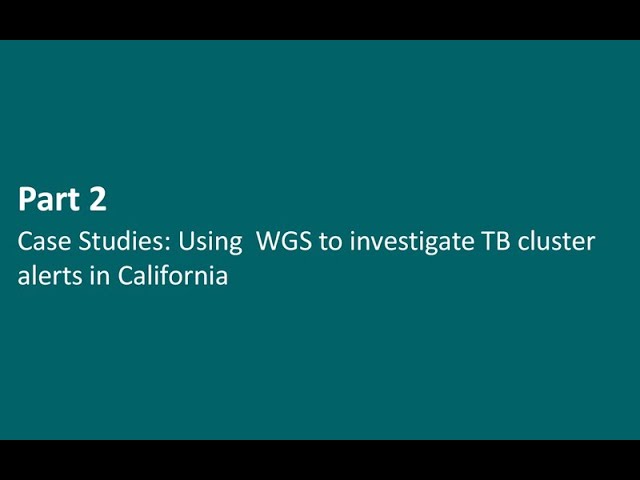 Case studies using WGS to investigate TB cluster alerts in California