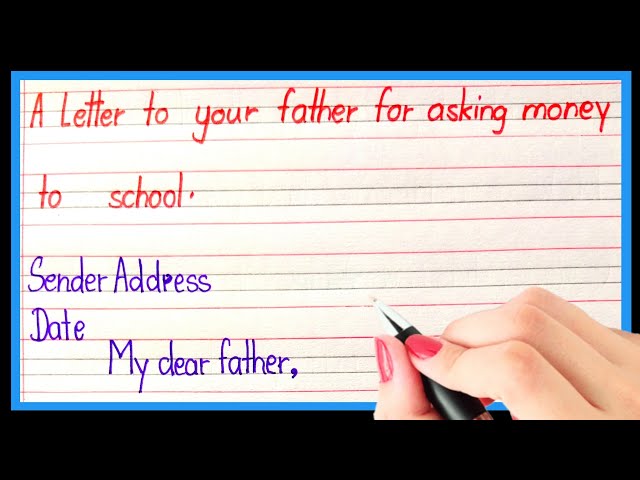 A letter to your father for asking money to school/write a letter to your father for money in eng