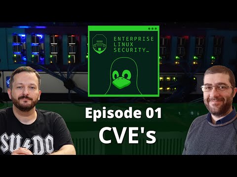 Enterprise Linux Security - Episode 01: Common Vulnerabilities & Exposures (CVEs)
