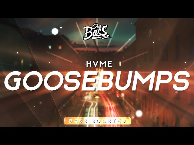 HVME ‒ Goosebumps 🔊 [Bass Boosted]