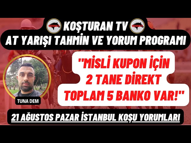 KOŞTURAN TV | 21 Ağustos Pazar İstanbul At Yarışı Yorumları