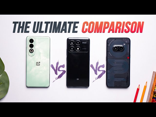 OnePlus Nord CE4 vs Poco X6 Pro vs Nothing Phone 2a: The Ultimate Comparison!