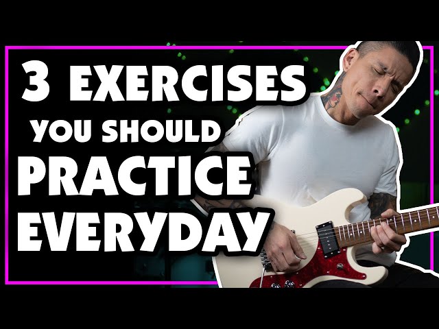 3 Exercises to Practice EVERY DAY To Improve Your Guitar Playing | Lesson - How To - Tutorial