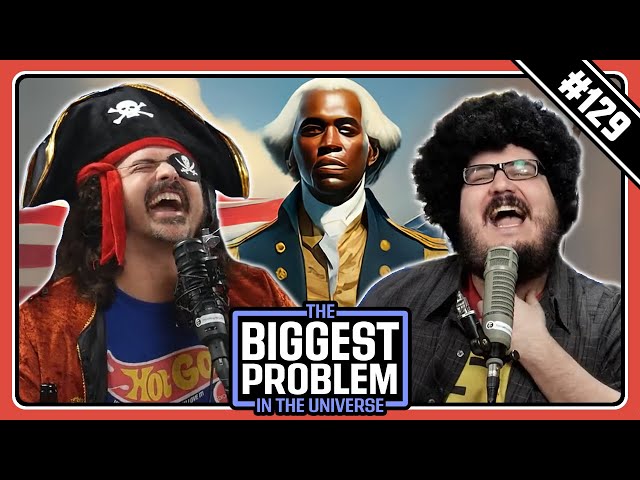 Black Founding Fathers | Biggest Problem #129