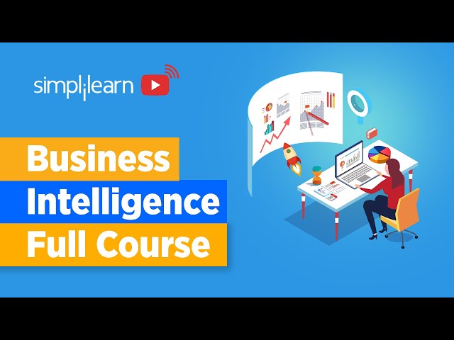 Business Intelligence Full Course | Business Intelligence Tutorial For Beginners | Simplilearn