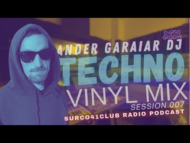 Dj Ander Garaiar- Techno vinyl Mix at SURCO41 - Session 007