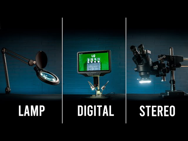 Magnifying Lamp VS Digital Microscope VS Stereo Microscope