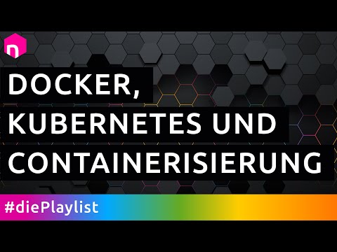 Docker, Kubernetes und Containerisierung – die Playlist // deutsch