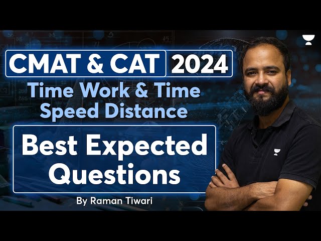 CMAT 2024 Best expected Questions | Time Work & Time Speed Distance | Part - 02 | Raman Tiwari