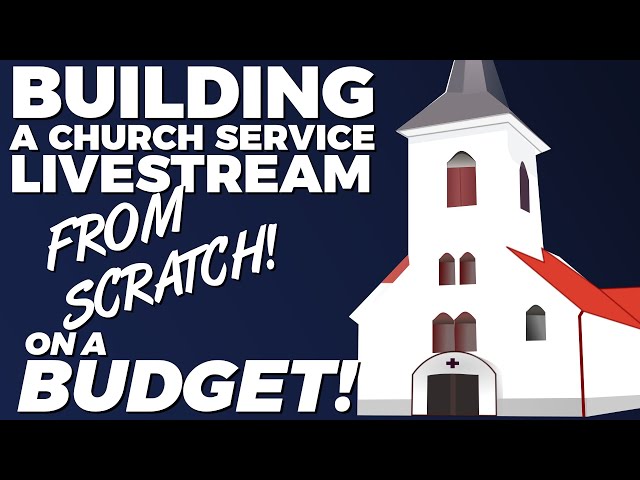 Building a Budget Church Livestream - From Scratch!