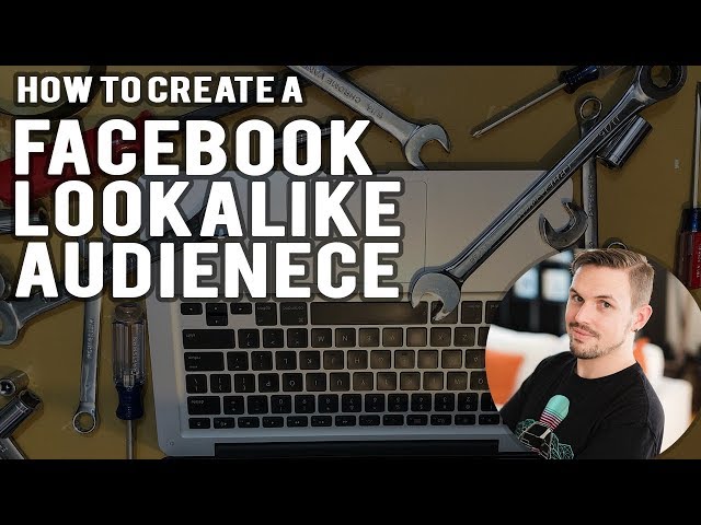 How To: Create a Facebook Lookalike Audience