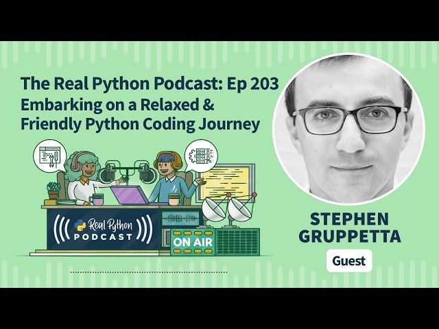 Embarking on a Relaxed and Friendly Python Coding Journey | Real Python Podcast #203