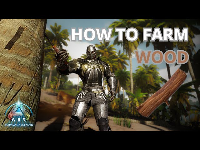 How to farm WOOD in ARK : Survival Ascended ?