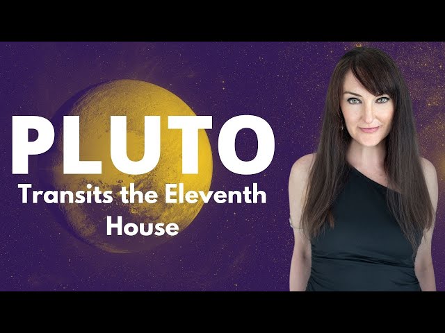 Pluto Transits through the Eleventh House
