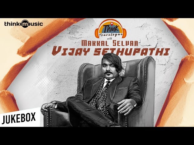 Think Travelogue with "Makkal Selvan" Vijay Sethupathi | Audio Jukebox 🎶