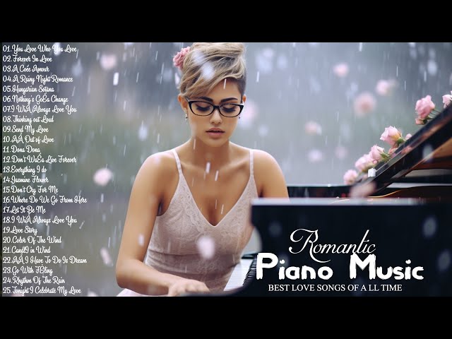 Beautiful Piano Love Songs Ever ~ Soft Music for Stress Relief, Meditation, Relaxation, Sleep, Spa