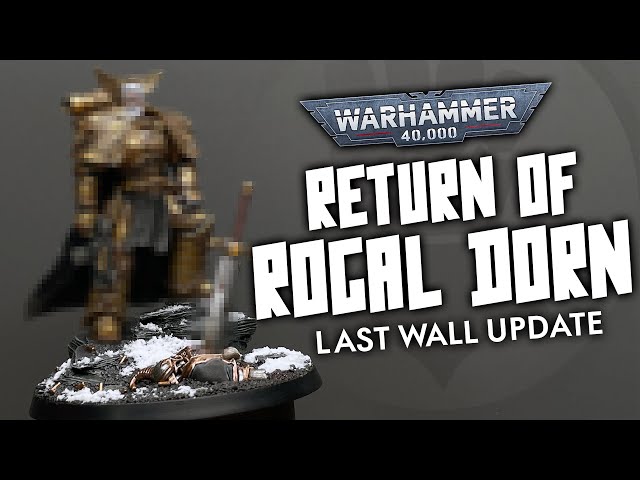 The RETURN of Rogal Dorn | Last Wall Update! (Non-Official)