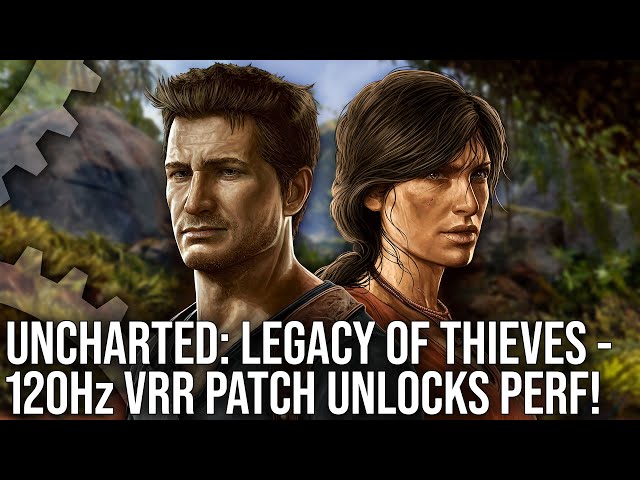 Uncharted: Legacy of Thieves: New 120Hz VRR Patch Unlocks PS5 GPU Performance