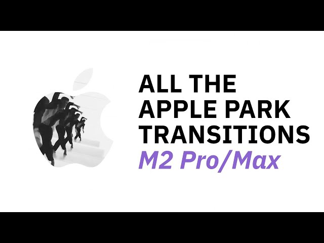 M2 Pro/Max—All The Apple Park Transitions