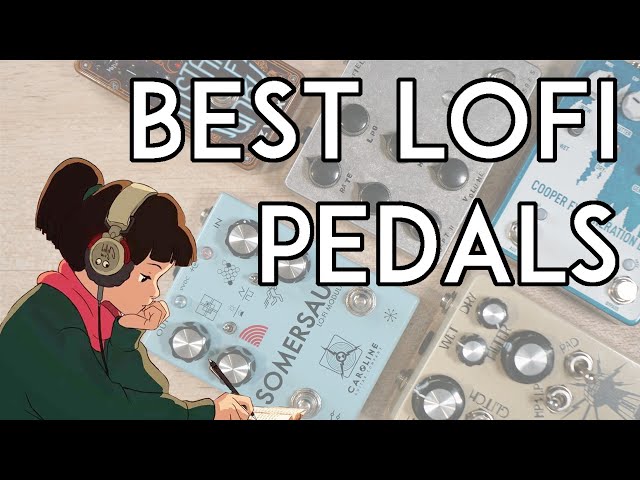 The Best Lofi Effects Pedals