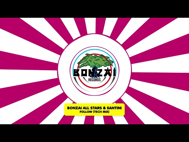 Bonzai All Stars & Santini - Follow (Tech Mix)