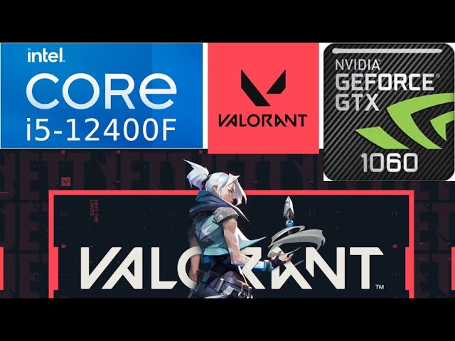 GeForce GTX 1060 6GB -- Intel Core i5-12400F -- VALORANT FPS Test i5-12400