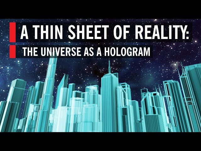 A Thin Sheet of Reality: The Universe as a Hologram