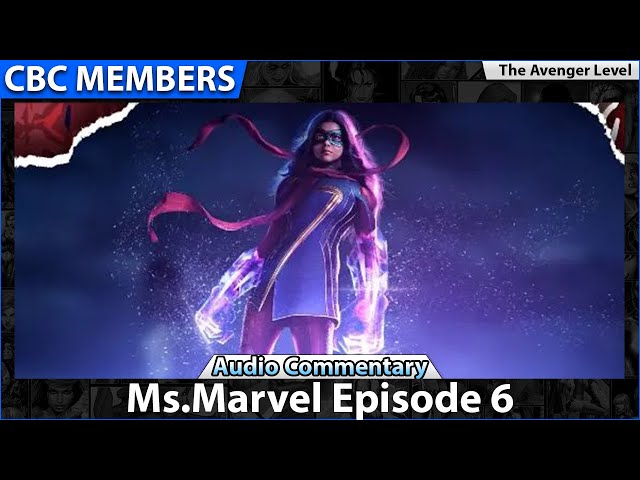 Ms.Marvel Episode 6 Audio Commentary