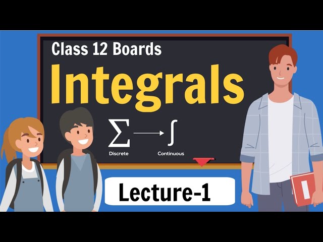 Integrals Class 12 Maths | Basics of Integration | Chapter 7 of NCERT | Lecture 1