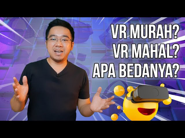 Jenis-jenis VR Headset, Perbedaan VR Murah dan Mahal Itu Apa Sih? | VR Indonesia