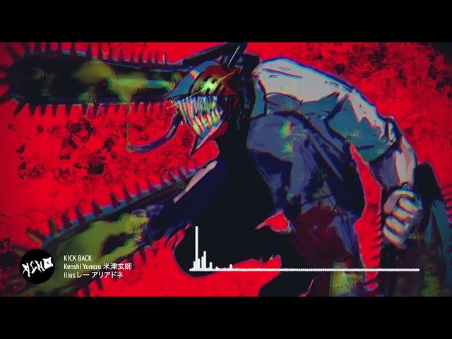 [Chainsaw Man - Opening] KICK BACK｜Kenshi Yonezu｜Lyrics (10 HOURS)