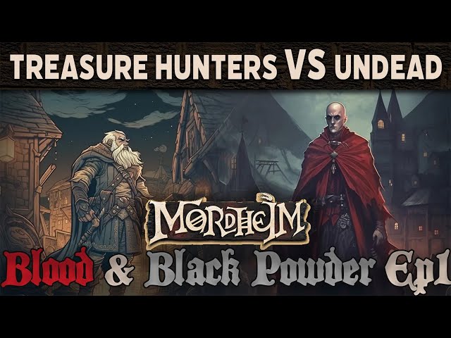 Dwarf Treasure Hunters vs Undead   Mordheim   Blood & Black Powder Episode One