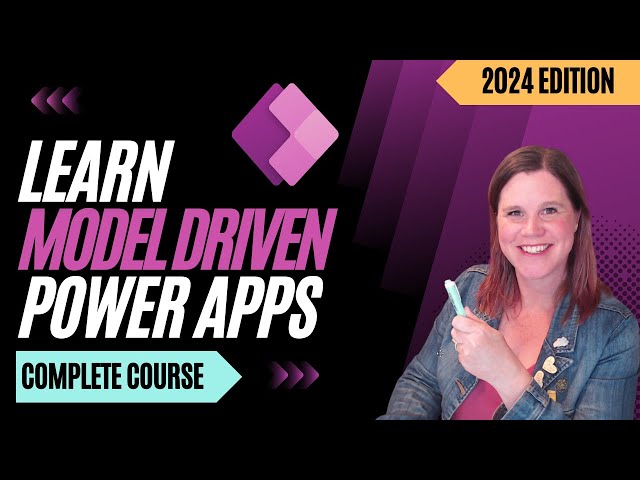 Model Driven Power Apps Beginner Tutorial [Full Course] 2024 Edition
