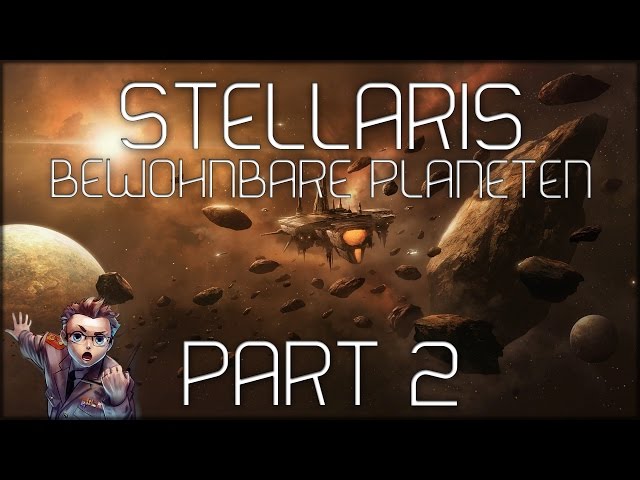 STELLARIS: Bewohnbare Planeten - Part 2 -- Let's Play Stellaris