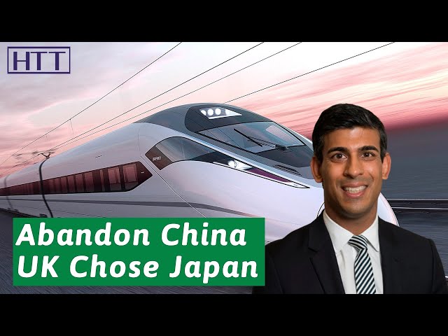500 billion high speed rail orders, why did Britain choose Japan instead of China?