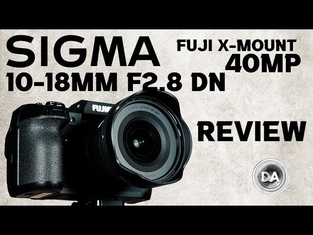Sigma 10-18mm F2.8 DC DN X-mount Review | Can the Sigma Handle 40MP?